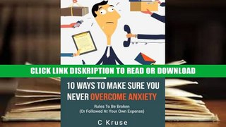 E-book ANXIETY RELIEF: 10 Ways To Make Sure You Never Overcome Anxiety: RULES TO BE BROKEN (or