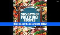 Read Online  Paleo Diet: 365 Days of Paleo Diet Recipes (Paleo Diet, Paleo Diet For Beginners,