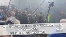 Whirlpool : Sifflets et huées à l'arrivée d'Emmanuel Macron