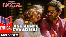 Jise Kehte Pyaar Hai – [Full Audio Song with Lyrics] – Noor [2017] Song By Sukriti Kakar FT. Sonakshi Sinha [FULL HD]