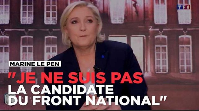 Je ne suis pas la candidate du Front national , affirme Marine Le Pen