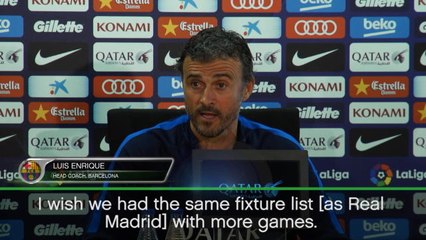 I wish we had Real Madrid's fixtures - Enrique