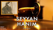 Seyyan Hanım - Çalıkuşu [ Tangolar © 1996 Kalan Müzik ]