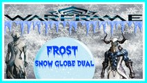 warframe frost warframe snow globe dual  who has the best snow globe