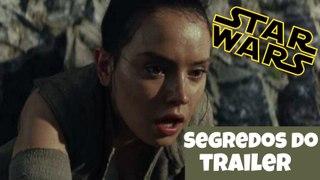 Curiosidades do novo trailer de star wars