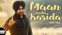 Maan Nahi Karida Song HD Video Bobby Singh 2017 D Arry New Punjabi Songs