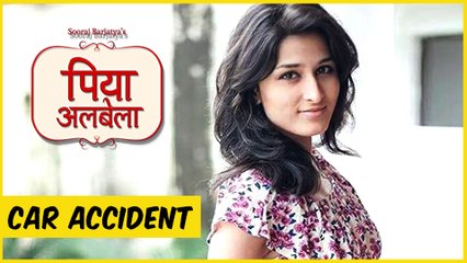 Piyaa Albela Actress Sheen Das aka Pooja's Car Brakes Failed