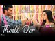 THODI DER Video Song - ( Half Girlfriend | Farhaan Saeed ) | Arjun Kapoor & Shraddha Kapoor