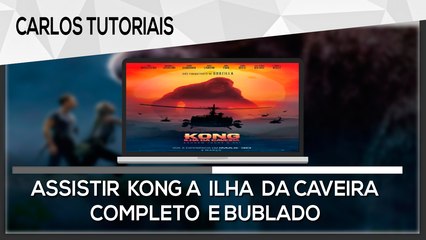 Como Assistir Kong A Ilha da Caveira Completo  e Dublado