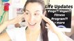 Life Updates | Vlogs, Vegan, Fitness Program & More