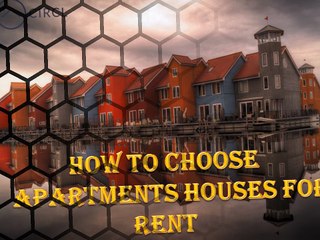 How to choose Apartments Houses for Rent