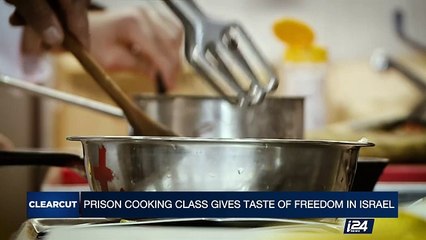 CLEARCUT | French Chef shows inmates in Israel how to cook   | Tuesday, April 25th 2017
