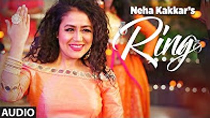 Neha Kakkar- Ring Full Audio Song - Jatinder Jeetu - New Punjabi Song 2017