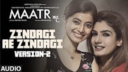 Zindagi Ae Zindagi ( Version- 2) Full Audio Song - Raveena Tandon - Ashtar Sayed - T-Series