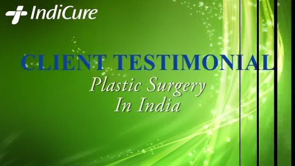 Plastic Surgery in India- Patient Testimonial