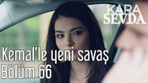 Kara Sevda 66. Bölüm Kemal'le Yeni Savaş