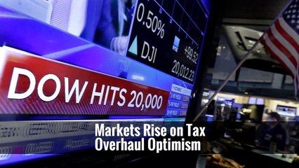 Markets Rise on Tax Overhaul Optimism -