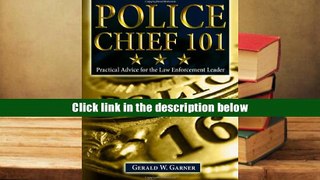 Best Ebook  Police Chief 101: Practical Advice for the Law Enforcement Leader  For Kindle