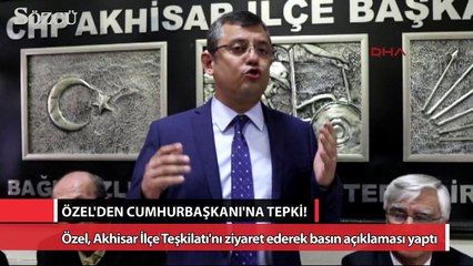 Özel’den Cumhurbaşkanı’na tepki!