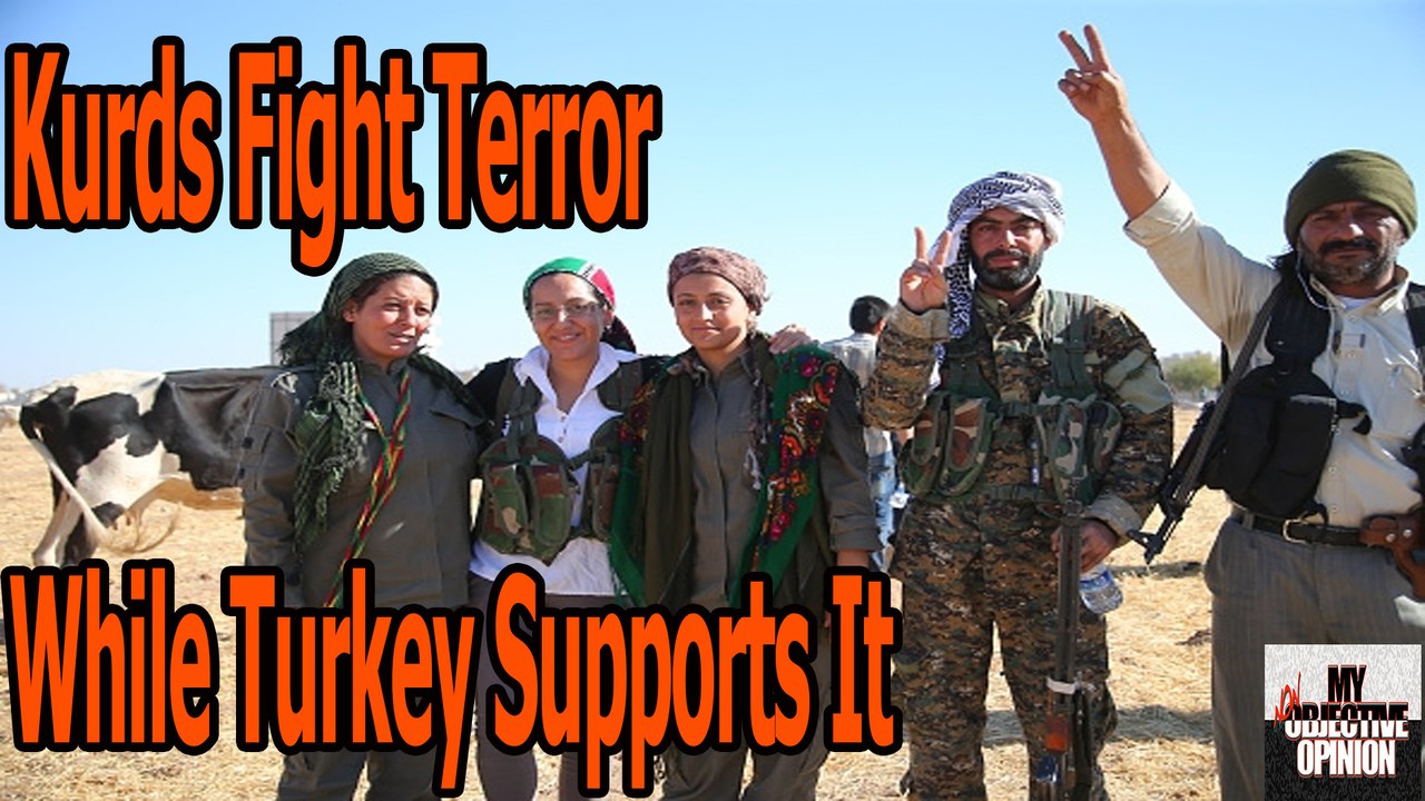 Kurds Fight Terror While Turkey Supports It #MNOO