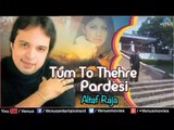 Tum To Thehre Pardesi - Altaf Raja - Best Hindi Album Songs - Video Jukebox - Romantic Hits