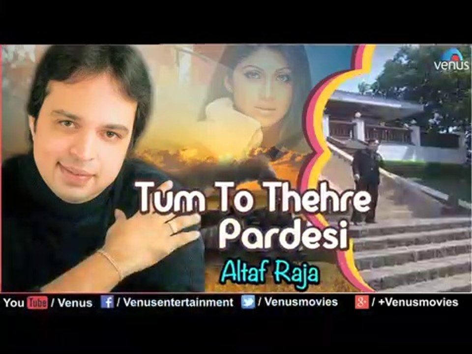 Tum To Thehre Pardesi - Altaf Raja - Best Hindi Album Songs - Video Jukebox - Romantic Hits