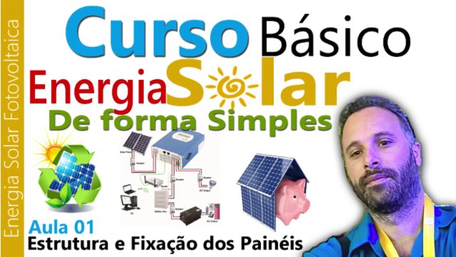 Curso Energia Solar na Pratica - Estrutura e Fixação dos Painéis - Aula 01