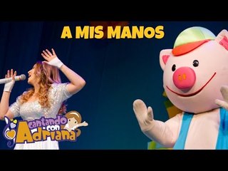 Canciones infantiles - A MIS MANOS - Cantando con Adriana