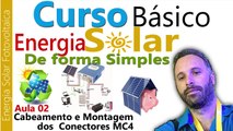 Curso Energia Solar na Pratica - Cabeamento e Montagem dos Conectores MC4 - Aula 02