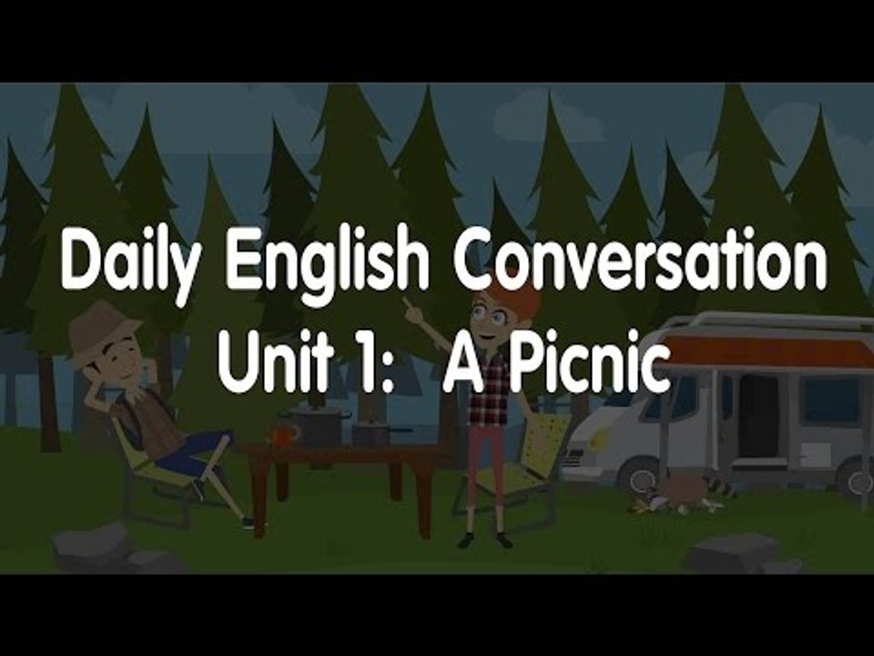 Daily English Conversation - Listening English Conversation With Subtitle - Unit 1:  A Picnic