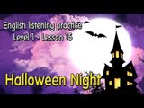 Learn English by Listening Level 1- Lesson 15 - Halloween Night