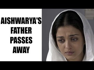 Aishwarya Rai Bachchan's father Kishanraj Rai passes away in Mumbai | Oneindia News