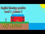 English listening practice♔Level 1♔Lesson 5 ➤ My House (FIXED Vocabulary)