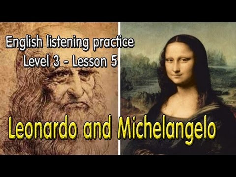 Learn English via Listening Level 3 - Lesson 5 - Two Great Artists: Leonardo and Michelangelo