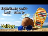 English listening practice for beginners(Level 1)-Lesson 36-Holidays