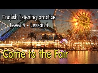 Learn English by Listening Level 4 - Lesson 1 - Come to the Fair