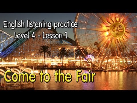 Learn English by Listening Level 4 - Lesson 1 - Come to the Fair