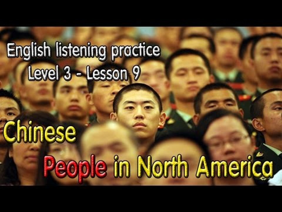 Learn English via Listening Level 3 - Lesson 9 - Chinese People in North America