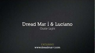 Dread Mar I & Luciano - Guide Light [ Adelanto Exclusivo www.dreadmar-i.com ]