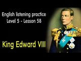 Listening comprehension - English exercises for advanced learners - Lesson 58 - King Edward VIII