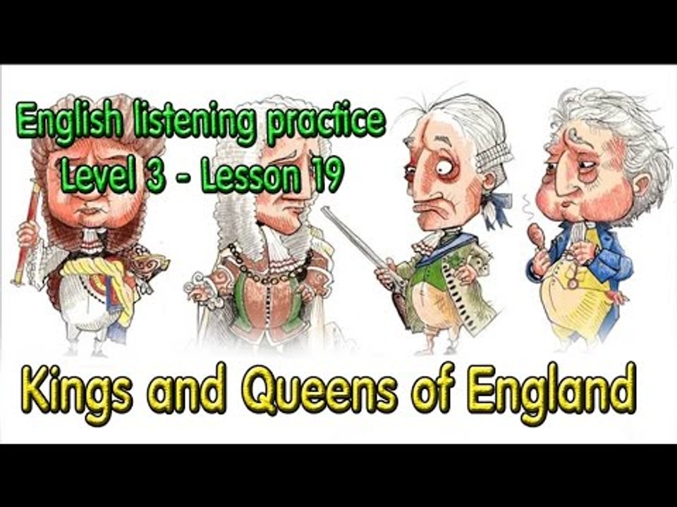 Learn English by Listening Level 3 - Lesson 19 - Kings and Queens of England