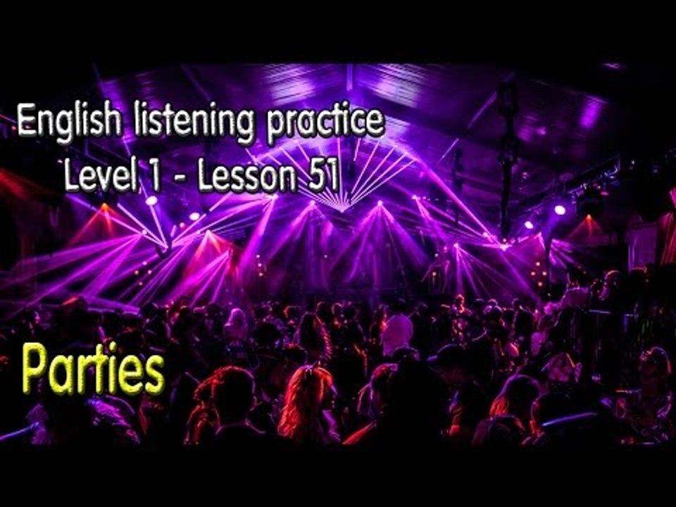 How to improve EnglishListening English for beginner learnerslesson 51Parties