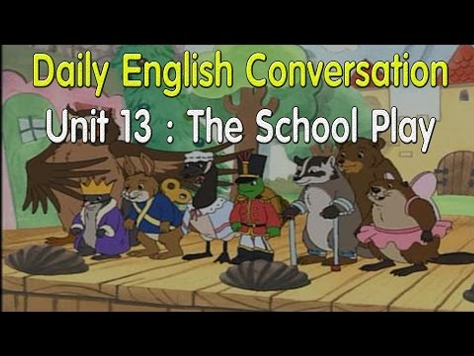 Daily English Conversation - Listening English Conversation With Subtitle - Unit 13: The School Play