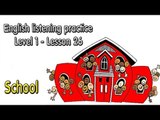 English listening practice for beginners(Level 1)-Lesson 26-School