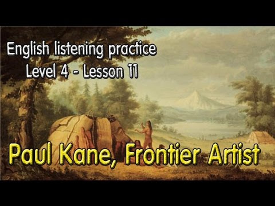 Learn English via Listening Level 4 - Lesson 11 - Paul Kane, Frontier Artist