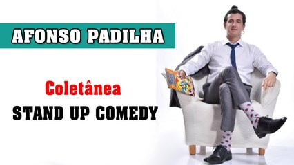 Afonso Padilha - Stand Up Completo