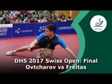 DHS 2017 Swiss Open Final: Ovtcharov vs Freitas