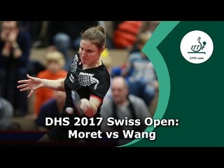 DHS 2017 Swiss Open: Moret vs Wang