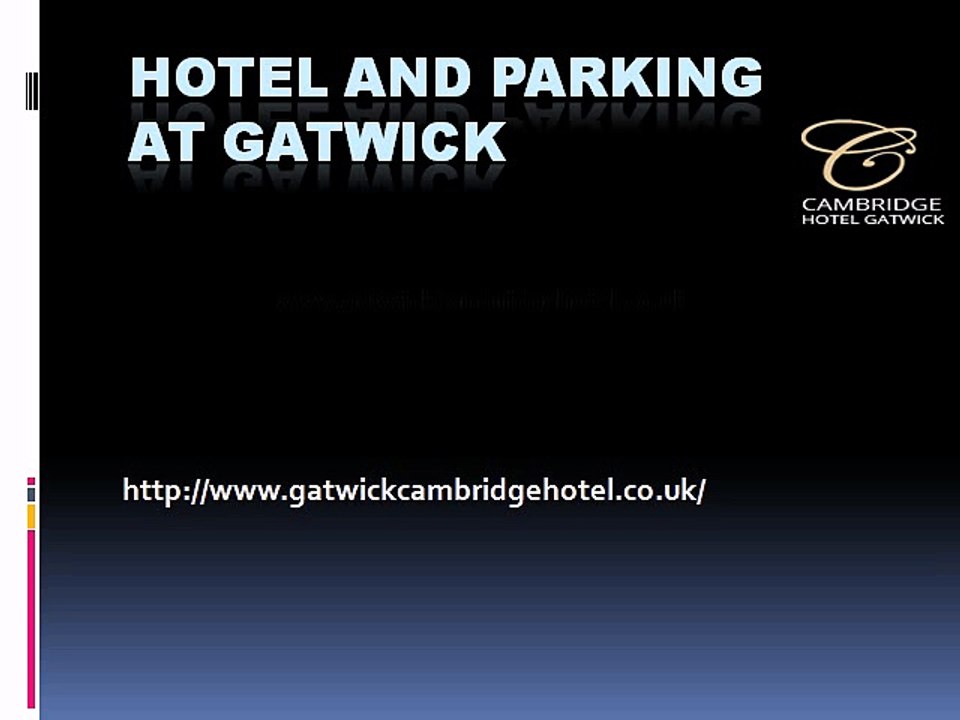 hotel and car parking at gatwick airport- airport hotels with parking- gatwickcambridgehotel.co.uk-gatwick hotels with parking-hotel and parking at gatwick