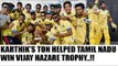 Dinesh Karthik hits century as Tamil Nadu clinches Vijay Hazare Trophy | Oneindia News